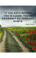 If the path before you is clear, you're probably on someone else's.