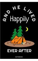And He Lived Happily: Lustiges Camping Notizbuch Reisetagebuch für den Zelt oder Wander Urlaub und Zeltlager I Ausflug Memo Abenteuer Tagebuch Campingurlaub Natur Notizen