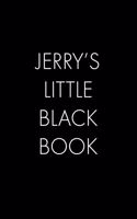 Jerry's Little Black Book: The Perfect Dating Companion for a Handsome Man Named Jerry. A secret place for names, phone numbers, and addresses.