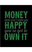 Money Alone Won't Make You Happy You've Got To Own It