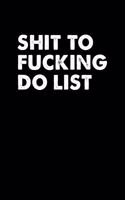 Shit To Fucking Do List