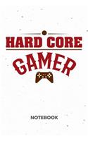 Hard Core Gamer NOTEBOOK: Ruled Notepad Gaming Sketchbook Geeks Organizer Otakus Planner Boyfriend or Girlfriend Gift A5 Diary 6x9 Inch Journal Lined 120 Pages Birthday Prese