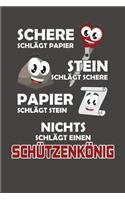 Schere Schlägt Papier - Stein schlägt Schere - Papier schlägt Stein - Nichts schlägt einen Schützenkönig