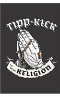 Tipp-Kick Ist Meine Religion: DIN A5 6x9 I 120 Seiten I Blanko I Notizbuch I Notizheft I Notizblock I Geschenk I Geschenkidee