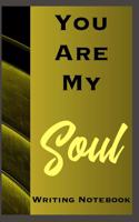 You Are My Soul Writing Notebook