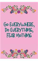 Go Everywhere, Do Everything, Fear Nothing