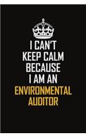 I Can't Keep Calm Because I Am An Environmental Auditor