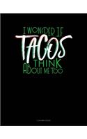 I Wonder If Tacos Think About Me Too: 5 Column Ledger(603 5 Column Ledger)
