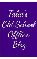 Talia's Old School Offline Blog