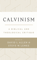 Contending with Calvinism: A Biblical and Theological Critique