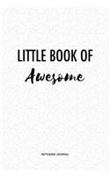 Little Book Of Awesome: A 6 x 9 Inch Matte Softcover Quote Notebook Journal Diary With A Bold Text Font Cover Slogan and 120 Blank Lined Pages