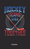 Hockey Teams Stick Together Notebook: Ice Hockey Notebook (6x9 inches) with Blank Pages ideal as a Hockey Sports Journal. Perfect as a Coaching Book as well as great Ice Hockey gifts for