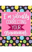 I'm Silently Correcting Your Grammar