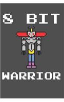 8 Bit Warrior: Retro Vintage Gaming Notebook Journal or Diary with 100+ Pages of Lined & Blank Papers. PC or Console Videogames Lover Guestbook or Memory Book