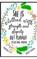 She is Clothed with Strength and Dignity Diet Planner 30 Day Food Journal