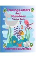 Tracing Letters and Numbers Practice Book Coloring Sea Animals