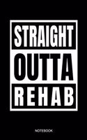 Straight Outta Rehab Notebook: Funny Therapy Patient Gift for Recovery of Addiction and Being Sober Therapist Notebook I Size 6 X 9 I Ruled Paper 110 I Planner Pocket Book Journal