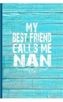 My Best Friend Calls Me Nan: 6x9 Lined Journal Great Gift for Grandmother, Grandma Birthday from Grandson, Granddaughter!