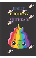 Happy Birthday Shithead: A Cute Funny Unique Shit Appreciative Slang Joke Gift Black Blank Lined Memory Activity Journal Card Notebook Organizer Diary Sketchpad Keepsake Wri