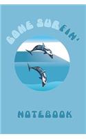 Gone Surfin' Blue Dolphins on a Wave Notebook: With Funny Quote Text Gone Surfin' This Journal Cover Showcases the Marine Animals. These Cetaceans Are Often Linked with Whales and Are Loved by Al