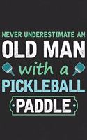 Never Underestimate an Old Man with a Pickleball Paddle: A Great Gift Idea for your Retired Grandpa!