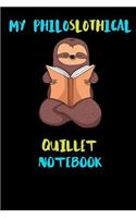 My Philoslothical Quillet Notebook: Blank Lined Notebook Journal Gift Idea For (Lazy) Sloth Spirit Animal Lovers