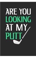 Are You Looking At My Putt?: Blank Lined Journal