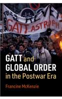 GATT and Global Order in the Postwar Era