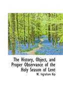 The History, Object, and Proper Observance of the Holy Season of Lent