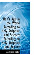 Man's Age in the World According to Holy Scripture and Science