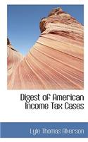 Digest of American Income Tax Cases