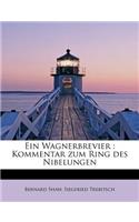 Ein Wagnerbrevier: Kommentar Zum Ring Des Nibelungen