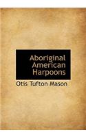 Aboriginal American Harpoons