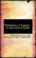 Philobiblon. a Treatise on the Love of Books