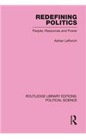 Redefining Politics Routledge Library Editions: Political Science Volume 45