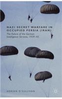 Nazi Secret Warfare in Occupied Persia (Iran)