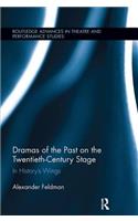 Dramas of the Past on the Twentieth-Century Stage