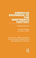 American Engineers of the Nineteenth Century: A Biographical Index(Routledge Library Editions: Science and Technology in the Nineteenth Century)