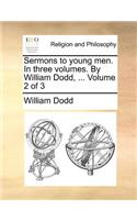 Sermons to Young Men. in Three Volumes. by William Dodd, ... Volume 2 of 3