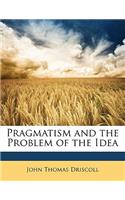 Pragmatism and the Problem of the Idea