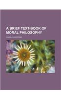 A Brief Text-Book of Moral Philosophy