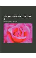The Microcosm (Volume 3); Or, Little World of Home: (English)