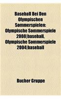 Baseball Bei Den Olympischen Sommerspielen: Olympische Sommerspiele 2008-Baseball, Olympische Sommerspiele 2004-Baseball(German)