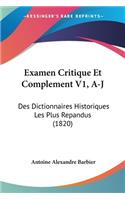 Examen Critique Et Complement V1, A-J: Des Dictionnaires Historiques Les Plus Repandus (1820)