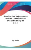 Ansichten Und Muthmassngen Dafs Die Lufthulle Welche Den Erdball Umgiebt (1834): (German)