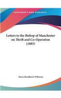 Letters to the Bishop of Manchester on Thrift and Co-Operation (1885)