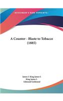 A Counter - Blaste to Tobacco (1885)