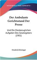 Der Ambulante Gerichtsstand Der Presse: Und Die Diesbezuglichen Aufgaben Des Gesetzgebers (1901)