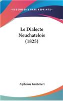 Le Dialecte Neuchatelois (1825): (French)