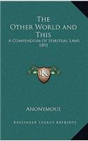 The Other World and This: A Compendium of Spiritual Laws 1893